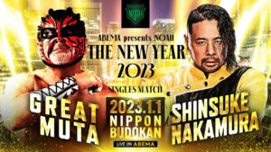 A Pro Wrestling NOAH match graphic featuring Shinsuke Nakamura and The Great Muta.