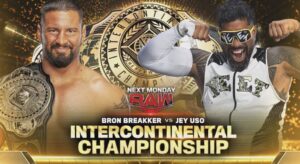 A WWE Raw match graphic featuring Intercontinental Champion Bron Breakker and challenger Jey Uso.