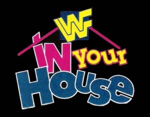 A graphic for WWE/WWF In Your House.